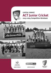 CAPITAL CHEMIST  ACT Junior Cricket 2013–2014 Competition Rulebook  MAJOR SPONSOR