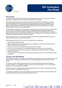 ISO Verification Fact Sheet Introduction To maintain scanning efficiency, barcodes need to be printed correctly and be of a high quality. Verification equipment can assist in providing an indication of the print quality 
