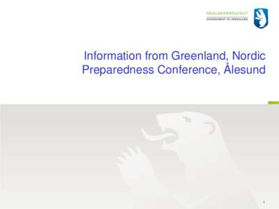 Information from Greenland, Nordic Preparedness Conference, Ålesund 1  New legislation