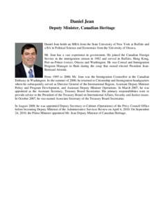 Daniel Jean Deputy Minister, Canadian Heritage Daniel Jean holds an MBA from the State University of New York at Buffalo and a BA in Political Science and Economics from the University of Ottawa. Mr. Jean has a vast expe