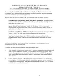 MARYLAND DEPARTMENT OF THE ENVIRONMENT FINAL CALENDAR YEAR 2014 STANDARD PERMIT APPLICATION TURNAROUND TIMES As required by Section[removed]A)(2) of the Environment Article, the Maryland Department of the Environment (MDE)