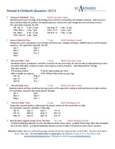 Prenatal & Childbirth Education--2014 √ “Prepared Childbirth” Class SARH, Education Center Expectant parents gain knowledge of the birthing process and the use of breathing and relaxation techniques. Other discussi