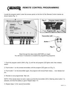 REMOTE CONTROL PROGRAMMING Locate the program switch under the access panel on the front of the Remote Control module as shown below (Fig. 1). Fig. 2