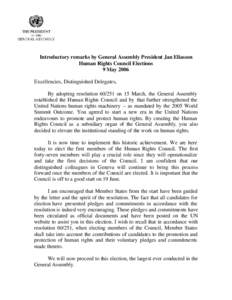 Introductory remarks by General Assembly President Jan Eliasson Human Rights Council Elections 9 May 2006 Excellencies, Distinguished Delegates, By adopting resolution[removed]on 15 March, the General Assembly established