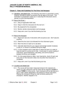 JAGUAR CLUBS OF NORTH AMERICA, INC. RALLY PROGRAM MANUAL Chapter 9 – Rules And Guidelines For The Driver And Navigator 9.1. GENERAL INFORMATION - The following information is presented to clarify, interpret, and define