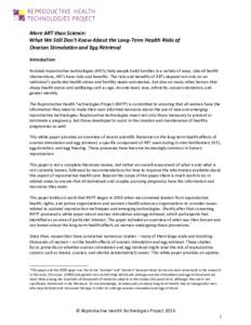More ART than Science: What We Still Don’t Know About the Long-Term Health Risks of Ovarian Stimulation and Egg Retrieval Introduction Assisted reproductive technologies (ARTs) help people build families in a variety o