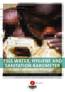 2015 WATER, HYGIENE AND SANITATION BAROMETER An inventory of access to a vital resource #01 March 2015 WITH THE PARTICIPATION OF FRANCK GALLAND | PHILIPPE GUETTIER | JACQUES OUDIN | GÉRARD PAYEN | RENAUD PIARROUX | CLAU