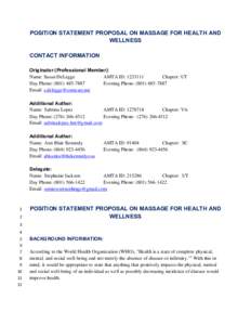 POSITION STATEMENT PROPOSAL ON MASSAGE FOR HEALTH AND WELLNESS CONTACT INFORMATION Originator (Professional Member): Name: Susan DeLegge AMTA ID: [removed]