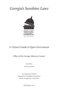 Georgia’s Sunshine Laws  A Citizen’s Guide to Open Government Office of the Georgia Attorney General  Sam Olens,