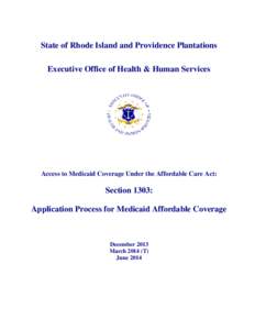 State of Rhode Island and Providence Plantations Executive Office of Health & Human Services Access to Medicaid Coverage Under the Affordable Care Act:  Section 1303: