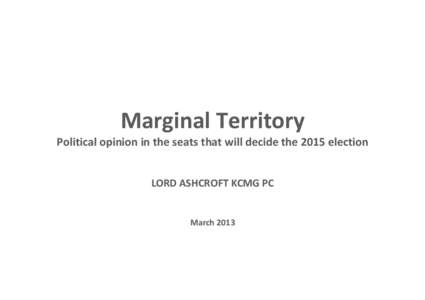   	
   Marginal	
  Territory	
   Political	
  opinion	
  in	
  the	
  seats	
  that	
  will	
  decide	
  the	
  2015	
  election	
   	
  