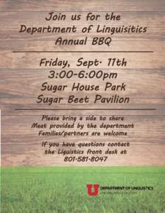 Join us for the Department of Linguisitics Annual BBQ Friday, Sept. 11th 3:00-6:00pm Sugar House Park