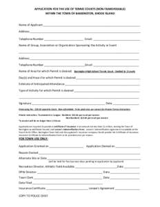 APPLICATION FOR THE USE OF TENNIS COURTS (NON-TRANSFERABLE) WITHIN THE TOWN OF BARRINGTON, RHODE ISLAND Name of Applicant ______________________________________________________________ Address ___________________________