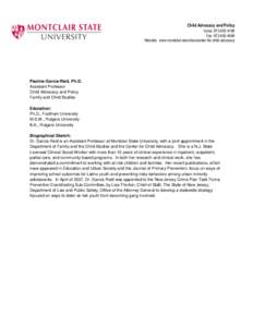 Child Advocacy and Policy Voice: [removed]Fax: [removed]Website: www.montclair.edu/chss/center-for-child-advocacy  Pauline Garcia-Reid, Ph.D.