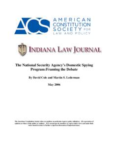 The National Security Agency’s Domestic Spying Program:Framing the Debate By David Cole and Martin S. Lederman May[removed]The American Constitution Society takes no position on particular legal or policy initiatives. Al