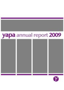 yapa annual report 2009  Contents Who’s who at YAPA.................................................................. 4 Connecting up the youth sector............................................... 6 Supporting young 