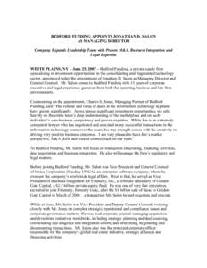 BEDFORD FUNDING APPOINTS JONATHAN D. SALON AS MANAGING DIRECTOR Company Expands Leadership Team with Proven M&A, Business Integration and Legal Expertise WHITE PLAINS, NY – June 25, 2007 – Bedford Funding, a private 