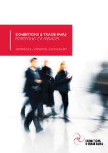 Exhibitions & Trade Fairs  EXHIBITIONS & TRADE FAIRS PORTFOLIO OF SERVICES EXPERIENCE • EXPERTISE • ENTHUSIASM