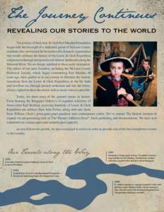 The Journey Continues  revealing our stories to the world The journey of the Lewis & Clark Fort Mandan Foundation began with the foresight of a dedicated group of McLean County