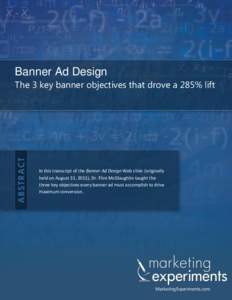 Banner Ad Design The 3 key banner objectives that drove a 285% lift In this transcript of the Banner Ad Design Web clinic (originally held on August 31, 2011), Dr. Flint McGlaughlin taught the three key objectives every 