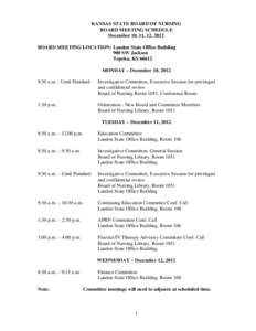 KANSAS STATE BOARD OF NURSING BOARD MEETING SCHEDULE December 10, 11, 12, 2012 BOARD MEETING LOCATION: Landon State Office Building 900 SW Jackson Topeka, KS 66612