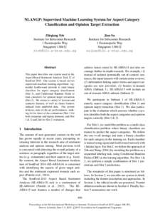 NLANGP: Supervised Machine Learning System for Aspect Category Classification and Opinion Target Extraction Jian Su Institute for Infocomm Research 1 Fusionopolis Way Singapore