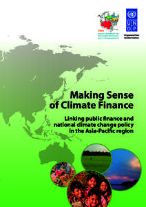 Making Sense of Climate Finance Linking public finance and national climate change policy in the Asia-Pacific region