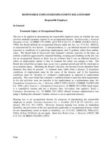 RESPONSIBLE EMPLOYER/EMPLOYMENT RELATIONSHIP Responsible Employer In General Traumatic Injury or Occupational Disease The test to be applied in determining the responsible employer turns on whether the case involves mult