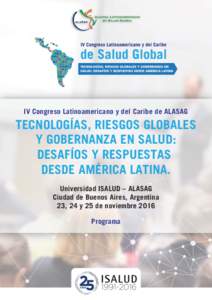 IV Congreso Latinoamericano y del Caribe de ALASAG  TECNOLOGÍAS, RIESGOS GLOBALES Y GOBERNANZA EN SALUD: DESAFÍOS Y RESPUESTAS DESDE AMÉRICA LATINA.