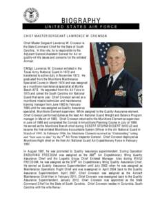 B I O G R A PH Y UNITED STATES AIR FORCE C H I E F M AST E R SE R G E A N T L A W R E N C E W . C R O WSO N Chief Master Sergeant Lawrence W. Crowson is the State Command Chief for the State of South Carolina. In this ro