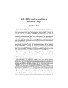 Color Relationalism and Color Phenomenology∗ Jonathan Cohen† Color relationalism is the view that colors are constituted in terms of relations between subjects and objects. The most historically important form of col