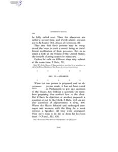 JEFFERSON’S MANUAL § 312 be fully called over. Then the absentees are called a second time, and if still absent, excuses are to be heard. Ord. House of Commons, 92.