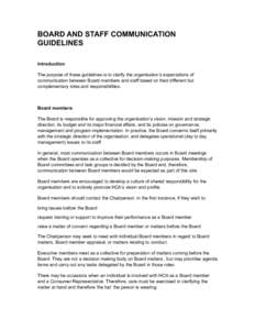 BOARD AND STAFF COMMUNICATION GUIDELINES Introduction The purpose of these guidelines is to clarify the organisation’s expectations of communication between Board members and staff based on their different but compleme