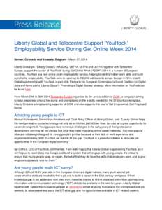 Liberty Global and Telecentre Support ‘YouRock’ Employability Service During Get Online Week 2014 Denver, Colorado and Brussels, Belgium – March 27, 2014: Liberty Global plc (“Liberty Global”) (NASDAQ: LBTYA, L