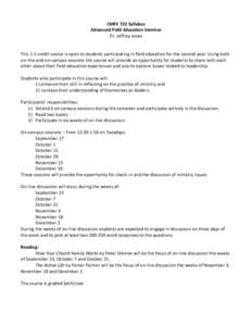 CMFE 722 Syllabus Advanced Field Education Seminar Dr. Jeffrey Jones This 1.5 credit course is open to students participating in field education for the second year. Using both on-line and on-campus sessions the course w