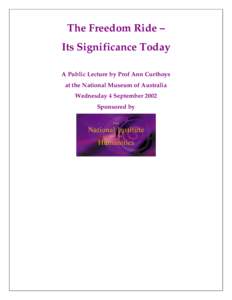The Freedom Ride – Its Significance Today A Public Lecture by Prof Ann Curthoys at the National Museum of Australia Wednesday 4 September 2002 Sponsored by