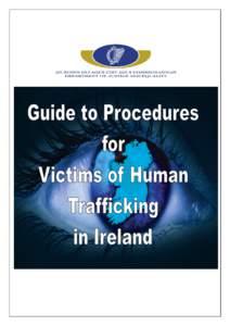 A guide to the procedures for supporting and protecting victims of human trafficking, in line with the National Action Plan to Prevent and Combat Trafficking of Human Beings in IrelandThis guide is for infor