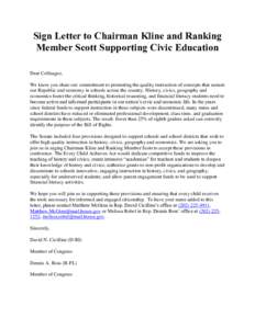 Sign Letter to Chairman Kline and Ranking Member Scott Supporting Civic Education Dear Colleague, We know you share our commitment to promoting the quality instruction of concepts that sustain our Republic and economy in