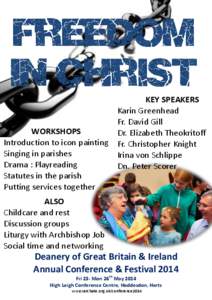 KEY SPEAKERS Karin Greenhead Fr. David Gill WORKSHOPS Dr. Elizabeth Theokritoff Introduction to icon painting Fr. Christopher Knight