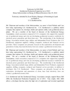 Testimony for H.R.2004 Geothermal Production Expansion Act of 2013 House Subcommittee on Energy & Mineral Resources July 29, 2014 Testimony submitted by Scott Nichols, Manager of Permitting & Lands on behalf of U.S. Geot