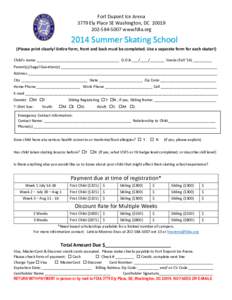 Fort Dupont Ice Arena 3779 Ely Place SE Washington, DC[removed]5007 www.fdia.org 2014 Summer Skating School (Please print clearly! Entire form, front and back must be completed. Use a separate form for each skater!