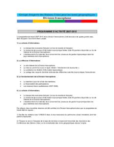 PROGRAMME D’ACTIVITÉ Le programme de travailde la Division francophone s’articule autour de quatre grands axes, dans lesquels s’inscrivent divers projets. 1) La collecte d’informations  