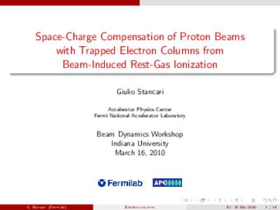 Space-Charge Compensation of Proton Beams with Trapped Electron Columns from Beam-Induced Rest-Gas Ionization Giulio Stancari Accelerator Physics Center Fermi National Accelerator Laboratory