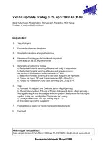 VVBKs repmøde tirsdag d. 29. april 2008 klSted: Kulturhuset, Alhedehallen, Trehusevej 7, Frederiks, 7470 Karup Kredsen er vært ved kaffe og brød. Dagsorden: 1.