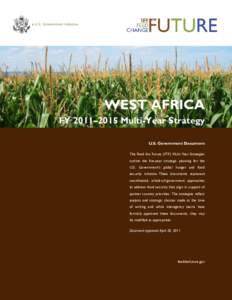 WEST AFRICA FY 2011–2015 Multi-Year Strategy U.S. Government Document The Feed the Future (FTF) Multi-Year Strategies outline the five-year strategic planning for the U.S. Government‘s global hunger and food