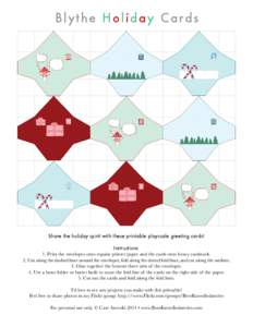 Bl yt he Holid a y Cards  Share the holiday spirit with these printable playscale greeting cards! Instructions: 1. Print the envelopes onto regular printer paper and the cards onto heavy cardstock. 2. Cut along the dashe