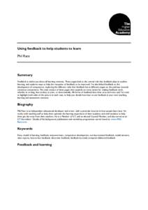 Using feedback to help students to learn Phil Race Summary Feedback is vital in just about all learning contexts. These pages look at the central role that feedback plays in student learning, and explores ways to help th