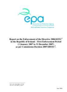 Report on the Enforcement of the Directive[removed]EC1 in the Republic of Ireland – First Enforcement Period (1 January 2007 to 31 December[removed]as per Commission Decision[removed]EC2.  1