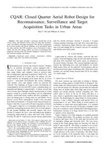 INTERNATIONAL JOURNAL OF COMPUTATIONAL INTELLIGENCE VOLUME 1 NUMBERISSN:CQAR: Closed Quarter Aerial Robot Design for Reconnaissance, Surveillance and Target Acquisition Tasks in Urban Areas Paul Y. Oh 