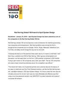 Red Herring Global 100 Award to April System Design Stockholm - January 19, 2010 – April System Design has been selected as one of the companies in the Red Herring Global 100 list. Red Herring’s Global 100 list has b